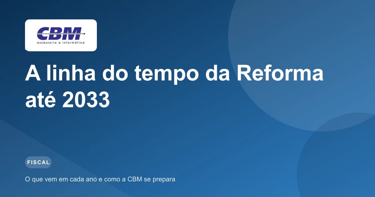 A linha do tempo da Reforma Tributária até 2033