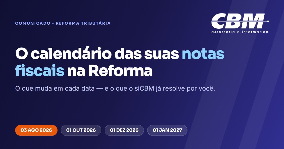 Reforma Tributária: o calendário das suas notas fiscais — e o que o siCBM já resolve